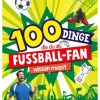100 Dinge, die du als Fußball-Fan wissen musst-Schwager & Steinlein Verlag Outlet