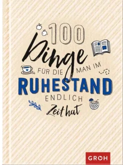 100 Dinge, für die man im Ruhestand endlich Zeit hat-Groh Verlag Hot