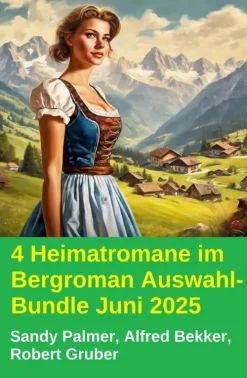 Uksak E-Books 4 Heimatromane im Bergroman Auswahl-Bundle Juni 2025 Sale