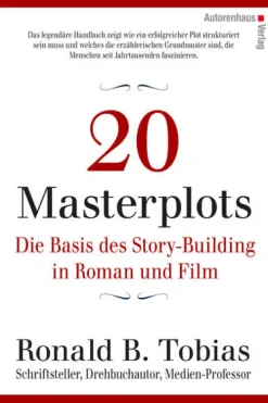 20 Masterplots - Die Basis des Story-Building in Roman und Film-Autorenhaus Verlag
