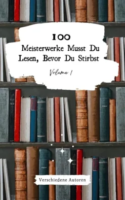 Booklyn Media 100 Meisterwerke Musst Du Lesen, Bevor Du Stirbst: Vol. 1 Best