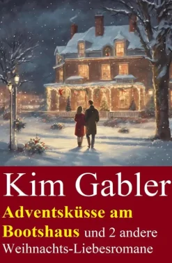 Uksak E-Books Adventsküsse am Bootshaus und 2 andere Weihnachts-Liebesromane New