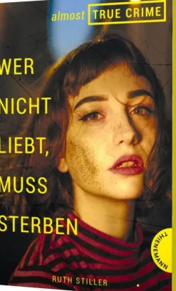 Almost True Crime 1: Wer nicht liebt, muss sterben-Thienemann in der Thienemann-Esslinger Verlag GmbH New