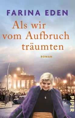 Piper Verlag GmbH Als wir vom Aufbruch träumten Best
