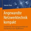Springer Fachmedien Wiesbaden Angewandte Netzwerktechnik kompakt New