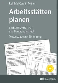 Arbeitsstätten planen nach Arbeitsstättenverordnung, Technischen Regeln für Arbeitsstätten (ASR) und Bauordnungsrecht-Müller Rudolf Hot