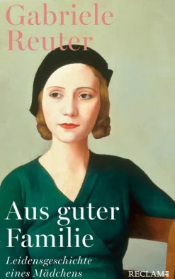 Aus guter Familie. Leidensgeschichte eines Mädchens-Reclam Verlag New