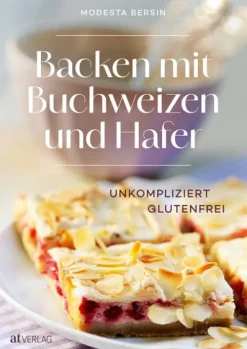 Backen mit Buchweizen und Hafer-AT Verlag New