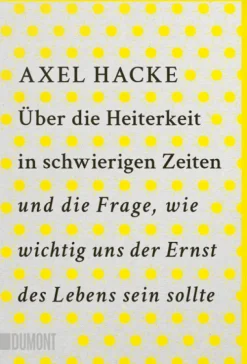 Über die Heiterkeit in schwierigen Zeiten und die Frage, wie wichtig uns der Ernst des Lebens sein sollte-DuMont Buchverlag GmbH Discount