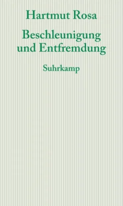 Beschleunigung und Entfremdung-Suhrkamp Verlag Best