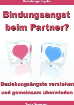 Bindungsangst beim Partner? - Beziehungsängste verstehen und gemeinsam überwinden-JoelNoah S.A. New