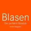 Blasen - Der perfekte Blowjob | Erotischer Ratgeber-Blue Panther Books Discount