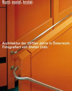 Bunt, sozial, brutal. Architektur der 1970er Jahre in Österreich-Pustet Anton Hot