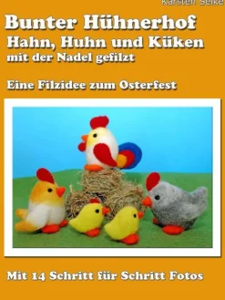 Bunter Hühnerhof - Hahn, Huhn und Küken mit der Nadel gefilzt-BoD - Books on Demand Hot