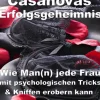 Casanovas Erfolgsgeheimnis - Wie Man(n) jede Frau mit psychologischen Tricks & Kniffen erobern kann-JoelNoah S.A. Online