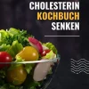 Cholesterin senken Kochbuch: 250 Genussrezepte für gesunde Werte (Herzgesunde Küche)-tredition Outlet