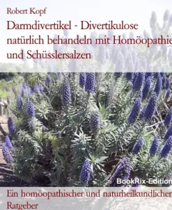 BookRix Darmdivertikel - Divertikulose natürlich behandeln mit Homöopathie und Schüsslersalzen New