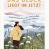 Das Glück liegt im Jetzt-Groh Verlag Best