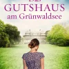 Das Gutshaus am Grünwaldsee - oder: Ein letzter Sommer-dotbooks Online