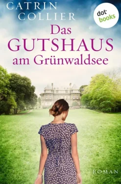 Das Gutshaus am Grünwaldsee - oder: Ein letzter Sommer-dotbooks Online