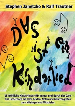 Das ist ein Kinderlied - 15 fröhliche Kinderlieder für immer und durch das Jahr-Verlag Stephen Janetzko New