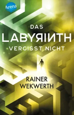 Arena Verlag GmbH Das Labyrinth (4). Das Labyrinth vergisst nicht