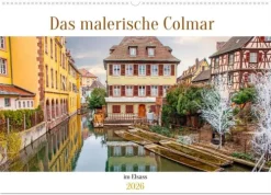 Calvendo Das malerische Colmar im Elsass (Wandkalender 2026 DIN A2 quer), Monatskalender New