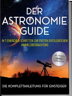 Edition Lunerion Der Astronomie Guide - Die Komplettanleitung für Einsteiger: In 7 einfachen Schritten zur ersten erfolgreichen Himmelsbeobachtung - inkl. Teleskop Guide & Kaufberatung Discount
