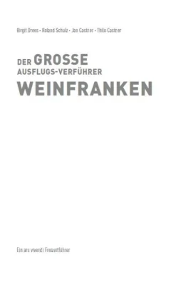 Der große Ausflugs-Verführer Weinfranken-Ars Vivendi New