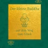 Der kleine Buddha auf dem Weg zum Glück. Jubiläumsausgabe-Herder Verlag GmbH