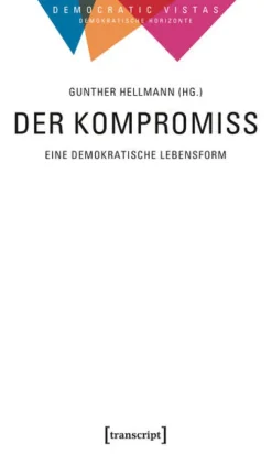 Der Kompromiss - Eine demokratische Lebensform-Transcript Verlag Best