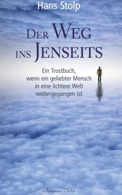Aquamarin Verlag Der Weg ins Jenseits: Ein Trostbuch, wenn ein geliebter Mensch in eine lichtere Welt weitergegangen ist Best