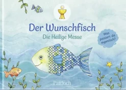 Pattloch Geschenkbuch Der Wunschfisch. Die Heilige Messe