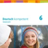 Deutsch kompetent 6. Arbeitsheft mit Lösungen Klasse 6. Ausgabe Bayern-Klett Ernst /Schulbuch Discount