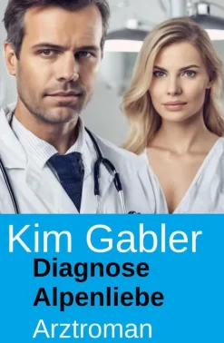 Diagnose Alpenliebe: Arztroman-Uksak E-Books Discount