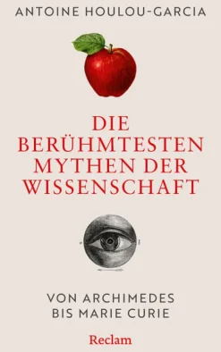 Reclam Philipp Jun. Die berühmtesten Mythen der Wissenschaft. Von Archimedes bis Marie Curie Sale