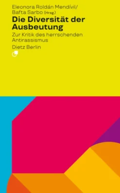 Die Diversität der Ausbeutung-Dietz Verlag Berlin GmbH Online
