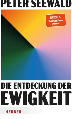 Die Entdeckung der Ewigkeit-Herder Verlag GmbH