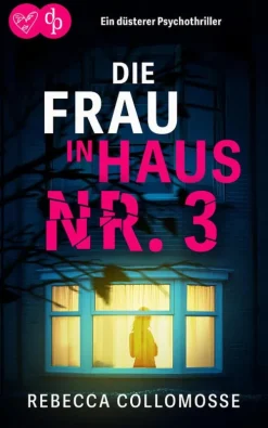 dp DIGITAL PUBLISHERS GmbH Die Frau in Haus Nr. 3 | Ein düsterer Psychothriller