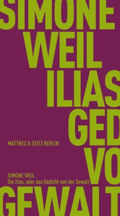Die Ilias, oder das Gedicht von der Gewalt-Matthes & Seitz Verlag Best