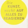 Kiepenheuer & Witsch GmbH Die Kunst, nicht auf alles zu reagieren Hot