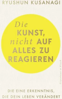 Kiepenheuer & Witsch GmbH Die Kunst, nicht auf alles zu reagieren Hot