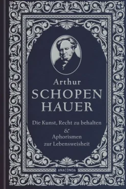 Die Kunst, recht zu behalten & Aphorismen zur Lebensweisheit-Anaconda Verlag Outlet