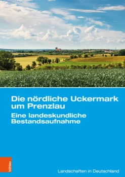 Böhlau-Verlag GmbH Die nördliche Uckermark um Prenzlau Hot