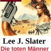 Uksak E-Books Die toten Männer von Sonora: Wichita Western Roman 264 Hot