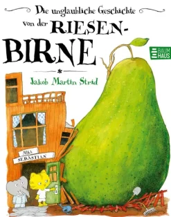 Boje Verlag Die unglaubliche Geschichte von der Riesenbirne New