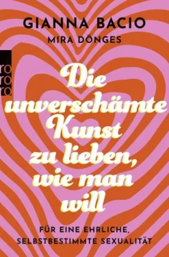 Rowohlt Taschenbuch Die unverschämte Kunst, zu lieben, wie man will