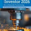 3D-Konstruktionen mit Autodesk Inventor 2026-MITP Verlags GmbH