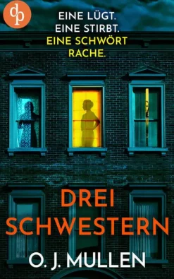 dp DIGITAL PUBLISHERS GmbH Drei Schwestern | Ein fesselnder Psychothriller, der unter die Haut geht Best