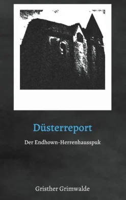 BoD - Books on Demand Düsterreport - Der Endhown-Herrenhausspuk